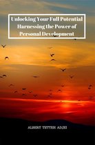 Unlocking Your Full Potential: Harnessing the Power of Personal Development