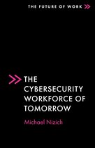 The Future of Work - The Cybersecurity Workforce of Tomorrow