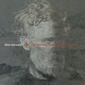 Glen Hansard - All That Was East Is West Of Me Now (CD)