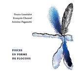 Yoann Loustalot, François Chesnel, Antoine Paganotti - Pieces En Forme De Flocons (CD)