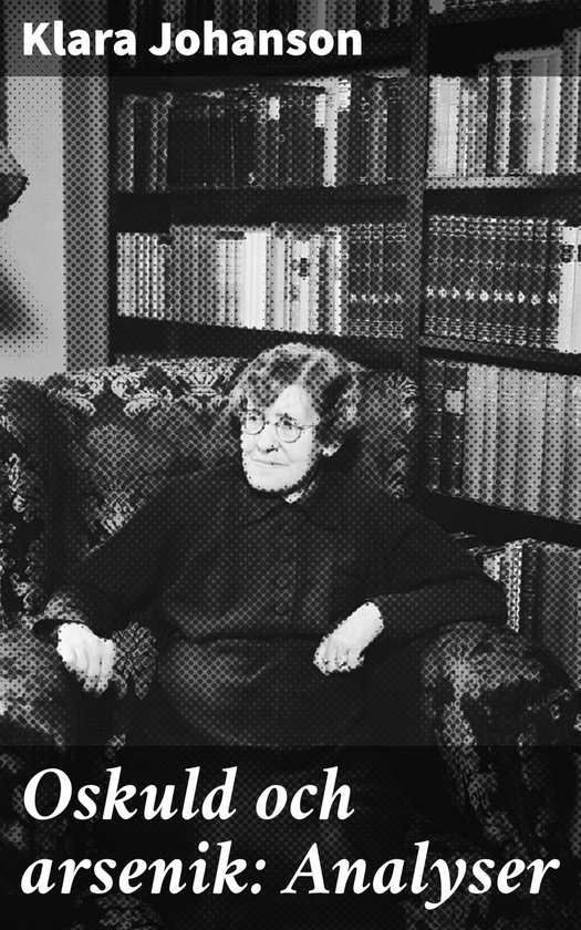 Oskuld och arsenik Analyser (ebook), Klara Johanson 4066339518070