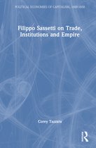 Political Economies of Capitalism, 1600-1850- Filippo Sassetti on Trade, Institutions and Empire