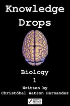 Knowledge Drops Biology 1 - Knowledge Drops - Biology 1