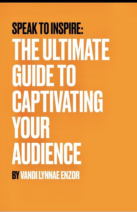 Speak to Inspire: The Ultimate Guide to Captivating Your Audience ...