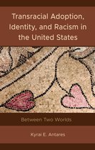 Transracial Adoption, Identity, and Racism in the United States