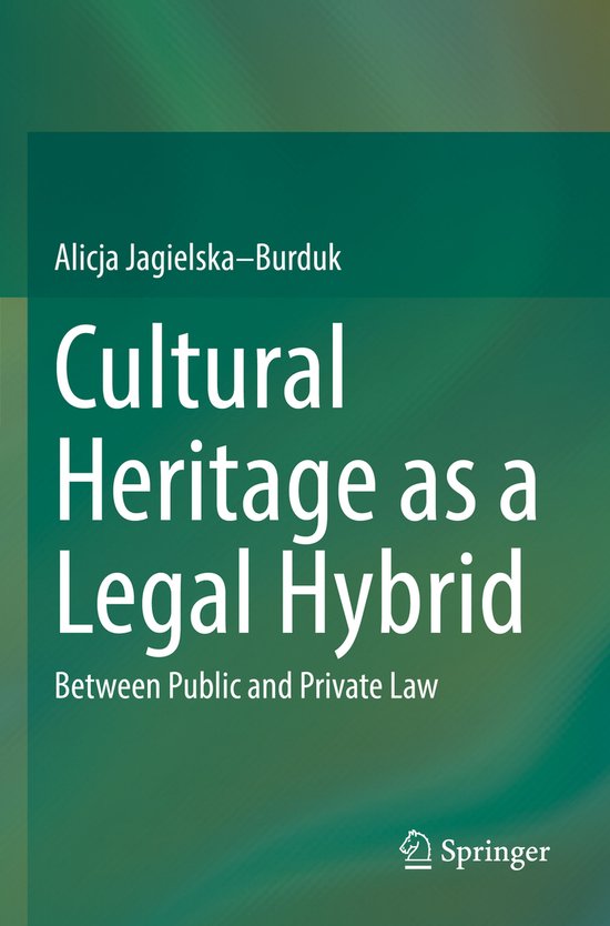 Cultural Heritage as a Legal Hybrid 9783031049484 Alicja Jagielska