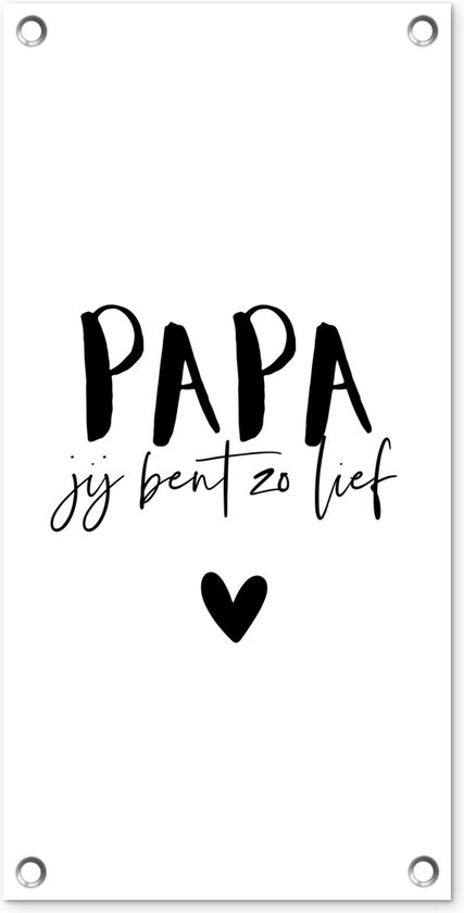 Tuinposter Papa jij bent zo lief - Quotes - Spreuken - Papa - 30x60 cm - Vaderdag cadeautje - Cadeau voor vader en papa - Tuindoek - Buitenposter