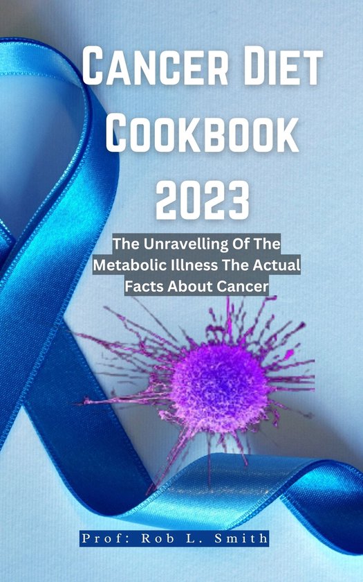 Cancer Diet Cookbook 2023 (ebook), Prof Rob L. Smith 1230006463458