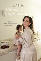 Met Mama In De Keuken - Kookboek - Babyhapjes - voor het hele gezin - vanaf 6 maanden