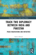 Routledge Studies in South Asian Politics- Track Two Diplomacy Between India and Pakistan