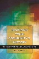 Innovative Librarian's Guide - Digitizing Your Community's History