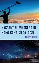 Nascent Filmmakers in Hong Kong, 2000–2020