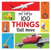 My First 100 - My First 100 Things That Move