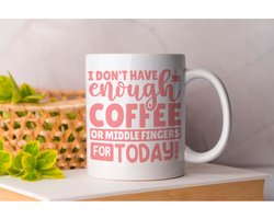 Mok I Dont Have enough Coffee or Middle Fingers For Today - Koffie - Coffe - I Love Coffee - Funny - Fun - Gift - Cadeau - Better Life - Ik Hou Van Koffie