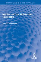Routledge Revivals- Nobles and the Noble Life, 1295-1500