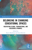 Routledge Research in International and Comparative Education- Belonging in Changing Educational Spaces