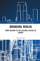 Routledge Research in Cultural and Media Studies- Branding Berlin