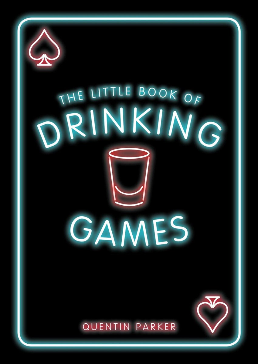 The Little Book of Drinking Games: The Weirdest, Most-Fun and Best-Loved Party Games from Around the World - Quentin Parker