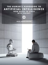 The Human's Handbook to Artificial Intelligence: From Basics to Ethics with ChatGPT