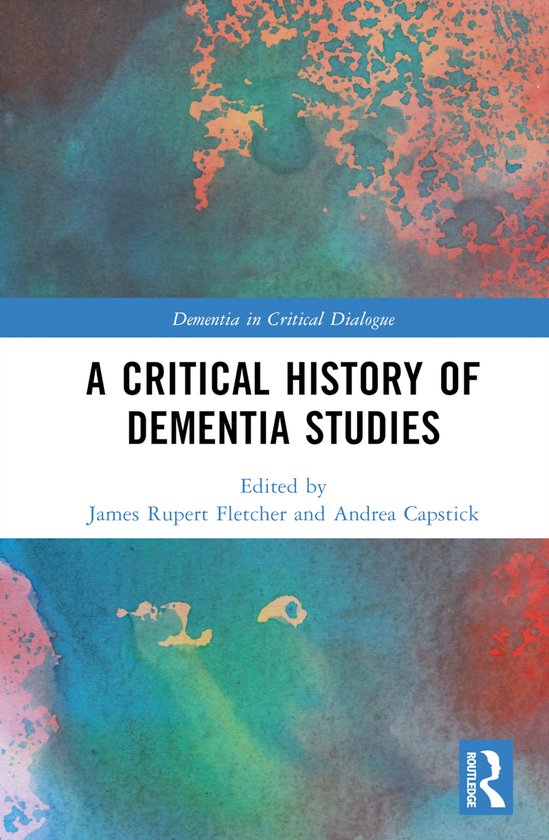 Dementia in Critical Dialogue-A Critical History of Dementia ... - cover