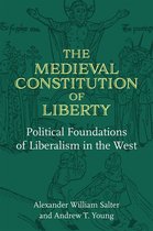 The Medieval Constitution of Liberty