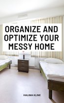 Organize And Optimize Your Messy Home