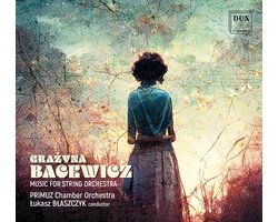 Grazyna Bacewicz: Music for String Orchestra