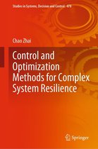 Studies in Systems, Decision and Control 478 - Control and Optimization Methods for Complex System Resilience