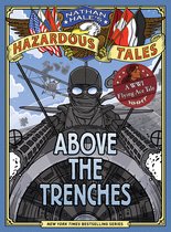 Nathan Hale's Hazardous Tales- Above the Trenches (Nathan Hale's Hazardous Tales #12)