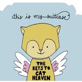 This Is My Suitcase - The Keys To Cat Heaven (CD)