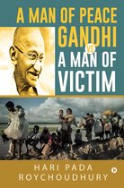 A Man of Peace Gandhi VS A Man of Victim