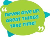 Motivatie Sticker - Quote Sticker - Never give up, great things take time – Muursticker – Raamsticker – Sticker Volwassenen – Circa 16 cm