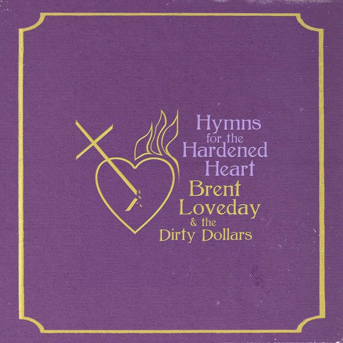 Brent Loveday & The Dirty Dollars - Hymns For The Hardened Heart (LP) (Coloured Vinyl)
