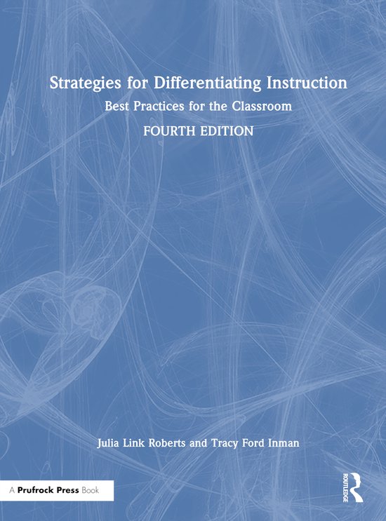 Strategieën voor Differentiërende Instructie, Beste Praktijken voor de Klas, Vierde Editie, A Prufrock Press Book, door Julia Link Roberts en Tracy Ford Inman
