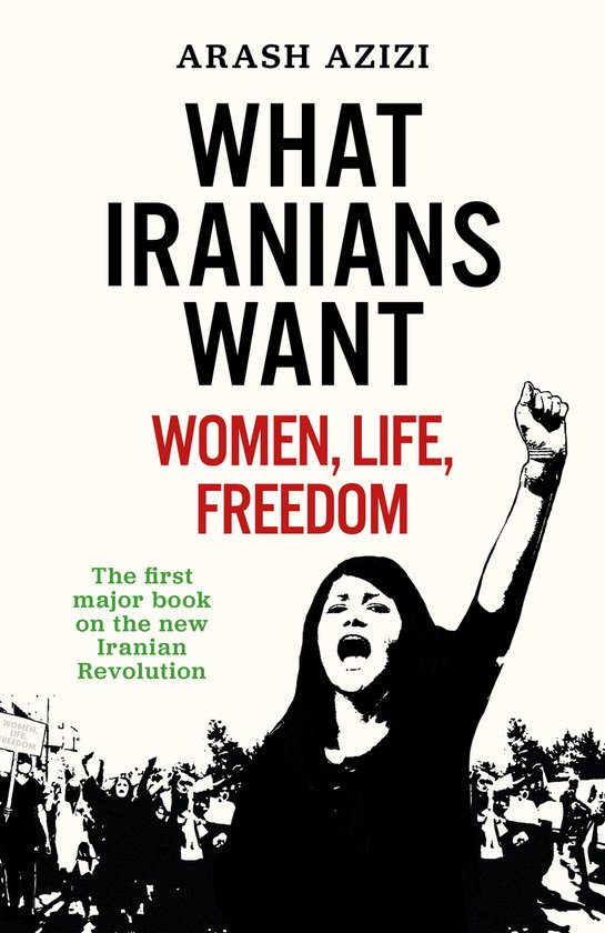What Iranians Want, Arash Azizi | 9780861547111 | Boeken | bol.com