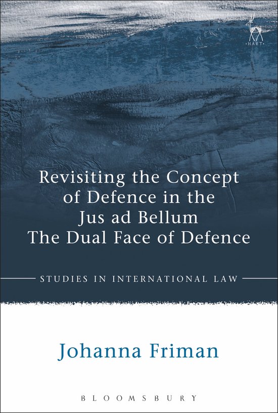 Revisiting the Concept of Defence in the Jus Ad Bellum | 9781509906970 ...