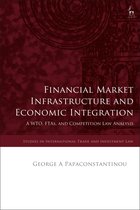 Studies in International Trade and Investment Law- Financial Market Infrastructure and Economic Integration