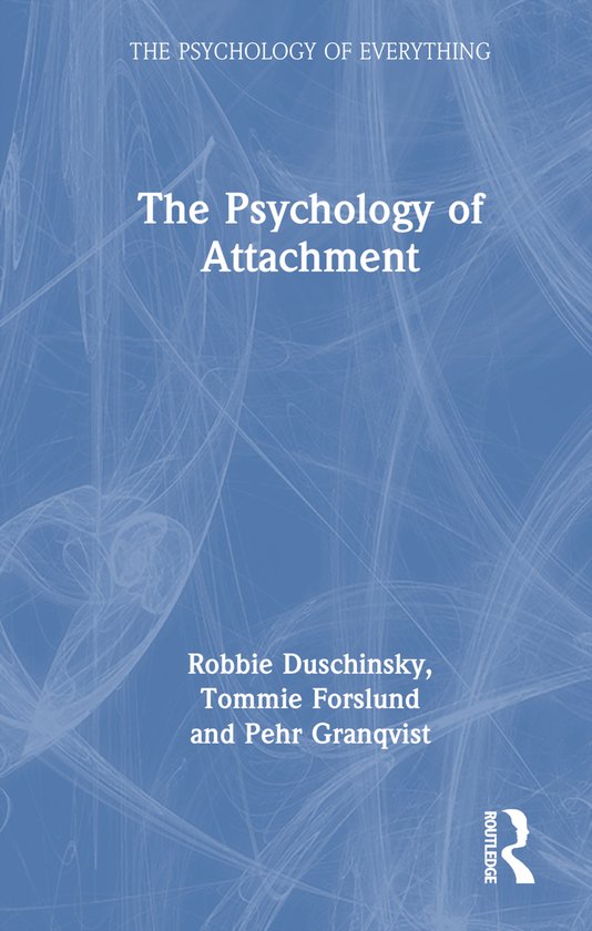 Boek kaft met blauwe, wervelende lijnen. Titel: 'The Psychology of Attachment'. Auteurs: Robbie Duschinsky, Tommie Forslund en Pehr Granqvist. Routledge logo rechtsonder.