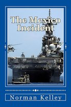 The Mexico Incident; Including an Africa to Mexico Prologue