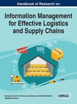Advances in Logistics, Operations, and Management Science- Handbook of Research on Information Management for Effective Logistics and Supply Chains