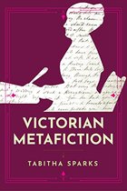 Victorian Literature and Culture Series- Victorian Metafiction