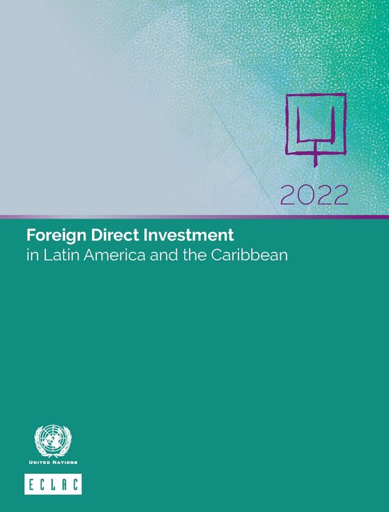 Foreign Direct Investment in Latin America and the Caribbean 2022 ...