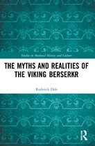 Studies in Medieval History and Culture-The Myths and Realities of the Viking Berserkr
