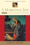 A Marginal Jew - Rethinking the Historical Jesus V 1 - The Roots of the Problem and the Person