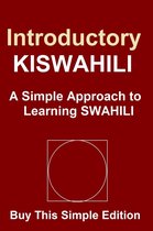 Introductory Kiswahili: A Simple Approach to Learning Kiswahili