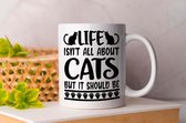 Mok Life Isn't all about cats but it Should be - pets - honden - liefde - cute - love - dogs - cats and dogs - dog mom - dog dad - cat mom- cat dad - cadeau - huisdieren - vogels - paarden - kip