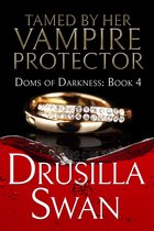 Doms of Darkness 4 - Tamed by Her Vampire Protector