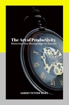 The Art of Productivity: Mastering Time Management for Success