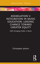 CMS Emerging Fields in Music- Assimilation v. Integration in Music Education