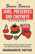 Basic Basics - The Basic Basics Jams, Preserves and Chutneys Handbook